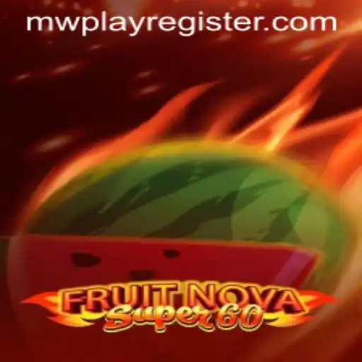 Exploring the Excitement of FruitNovaSuper60 and The Rise of MWPlay
